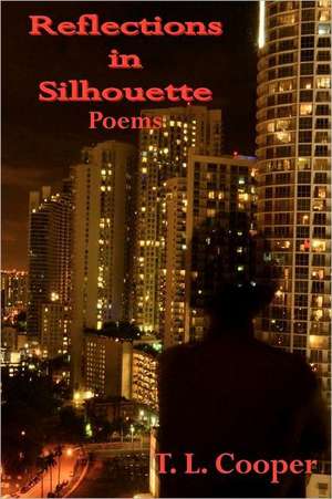 Reflections in Silhouette: Poems de T. L. Cooper