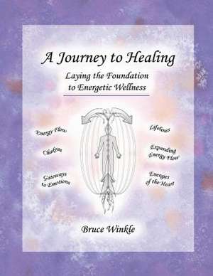 A Journey to Healing de Bruce Winkle