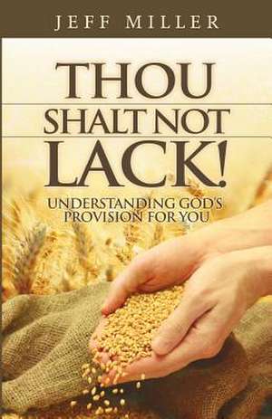 Thou Shalt Not Lack! de Jeff Miller