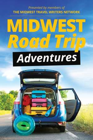 Midwest Road Trip Adventures de Midwest Travel Writers Network