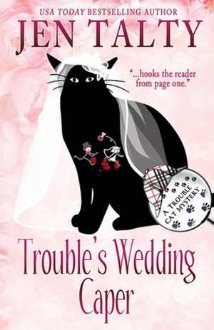 Trouble's Wedding Caper de Jen Talty