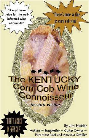 The Kentucky Corn Cob Wine Connoisseur de Jr. Hubler, William James