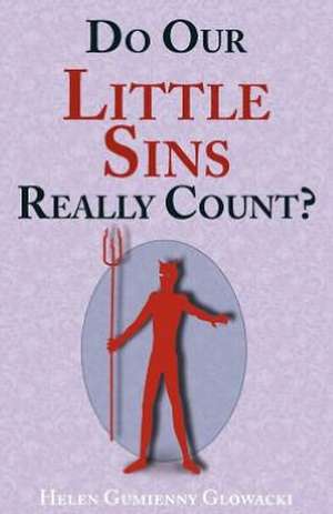 Do Our Little Sins Really Count? de Helen Glowacki