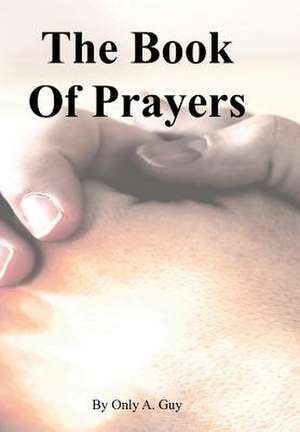 The Book of Prayers: Talking Man to Man de Only A. Guy