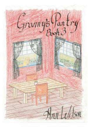 Granny's Pantry #3 de Ann Wilson