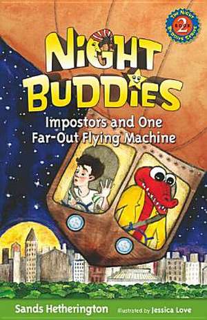 Night Buddies, Impostors, and One Far-Out Flying Machine de Sands Hetherington