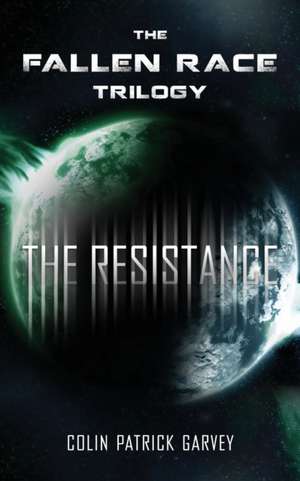 Book III: The Resistance (The Fallen Race Trilogy) de Colin Patrick Garvey