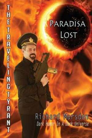 The Traveling Tyrant: Paradisa Lost de Richard Marsden