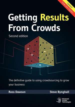 Getting Results from Crowds: The Definitive Guide to Using Crowdsourcing to Grow Your Business de Ross Dawson