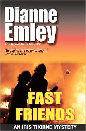 Fast Friends: Iris Thorne Mysteries de Dianne Emley