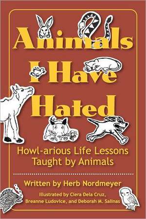 Animals I Have Hated de Herb Nordmeyer