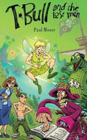 T-Bull and the Lost Men de Paul Moser