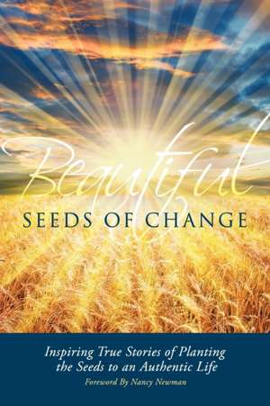 Beautiful Seeds of Change de Maria Terezia Bulbuc