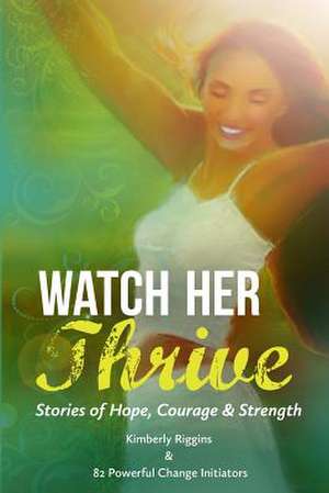 Watch Her Thrive de Kimberly Riggins