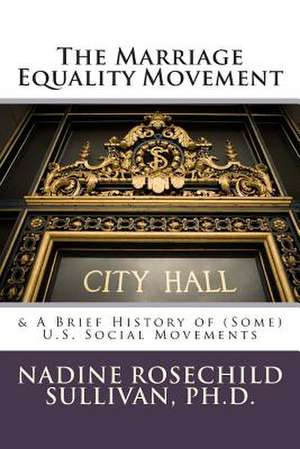 The Marriage Equality Movement de Dr Nadine Rosechild Sullivan Ph. D.