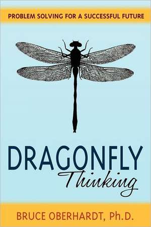 Dragonfly Thinking de Bruce Oberhardt