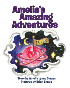 Amelia's Amazing Adventures de Amelia Lynne Swann