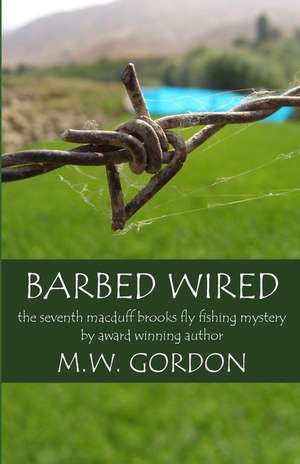 Barbed Wired de M. W. Gordon