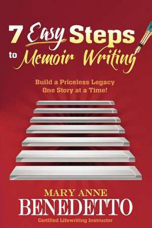 7 Easy Steps to Memoir Writing de Mary Anne Benedetto