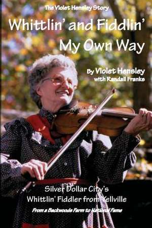 Whittlin' and Fiddlin' My Own Way de Violet Hensley