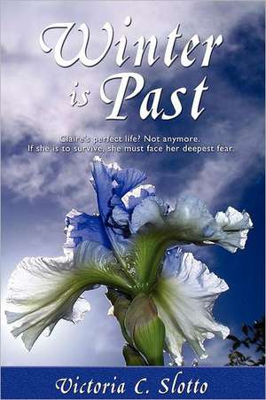 Winter Is Past de Victoria C. Slotto