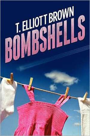 Bombshells: The Mary Ellen Wilson Files de T. Elliott Brown