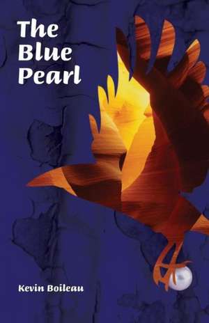 The Blue Pearl: ... a Story of Peace and Love and All Good Things! de Kevin Boileau