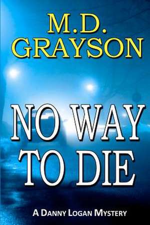 No Way to Die de M. D. Grayson