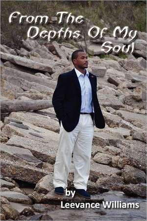 From the Depths of My Soul: All Sales Are Emotional and Energetic de Leevance Williams