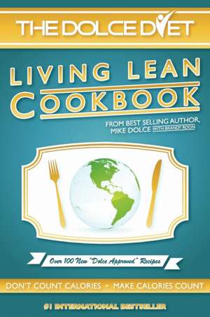 The Dolce Diet: Living Lean Cookbook de Michael Dolce