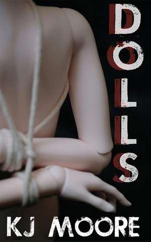 Dolls: A Novella in Four Courses de Kj Moore