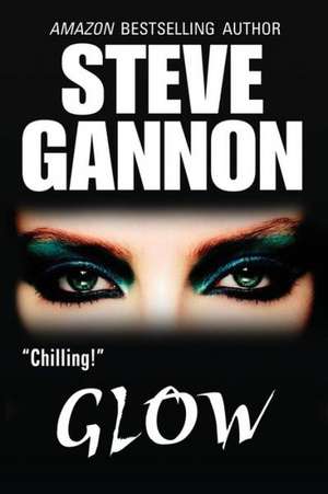 Glow: A Kane Novel de Steve Gannon