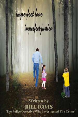 Imperfect Love Imperfect Justice de Billy Frank Davis