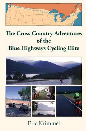 The Cross Country Adventures of the Blue Highways Cycling Elite de Eric Krimmel