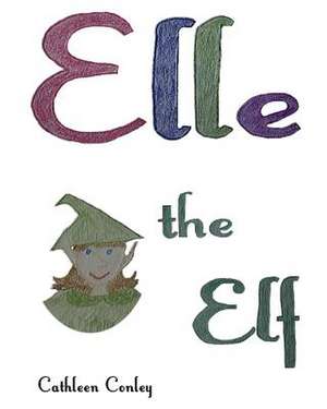 Elle the Elf de Cathleen Conley