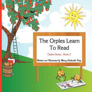 The Orples Learn to Read de MS Marcy Cockerille King