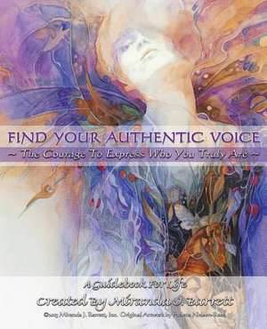 Find Your Authentic Voice de Miranda J. Barrett