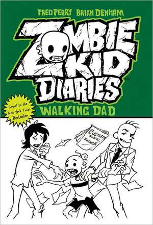 Zombie Kid Diaries Volume 3: Walking Dad de Fred Perry