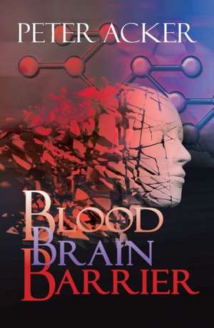 Blood Brain Barrier de Peter Acker