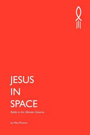 Jesus in Space de Mike Phoenix