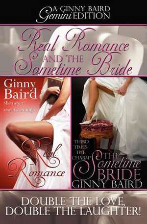 Real Romance and the Sometime Bride: A Ginny Baird Gemini Edition de Ginny Baird