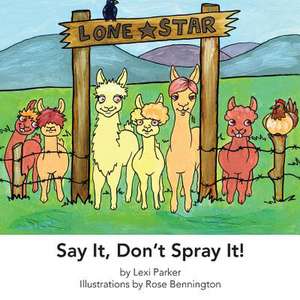 Say It Don't Spray It de Lexi Parker