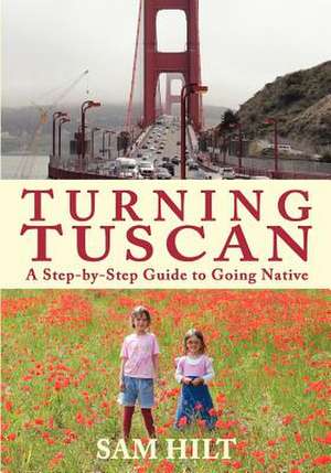 Turning Tuscan de Sam Hilt