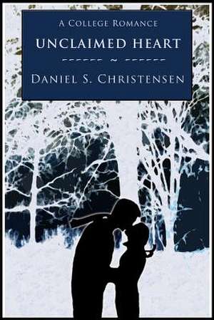 Unclaimed Heart de Daniel S. Christensen