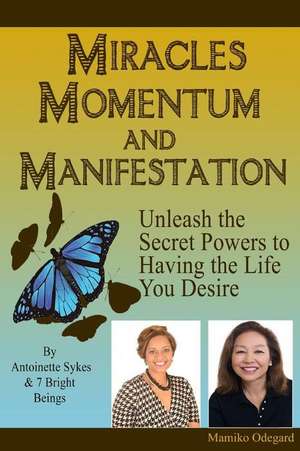 Miracles, Momentum and Manifestation de Mamiko Odegard