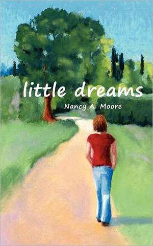 Little Dreams de Nancy A. Moore