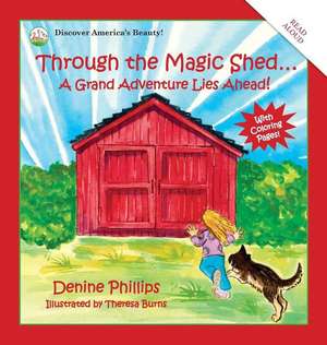 Through the Magic Shed de Denine W Phillips