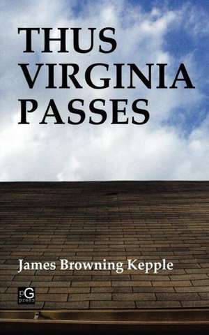 Thus Virginia Passes de James Browning Kepple