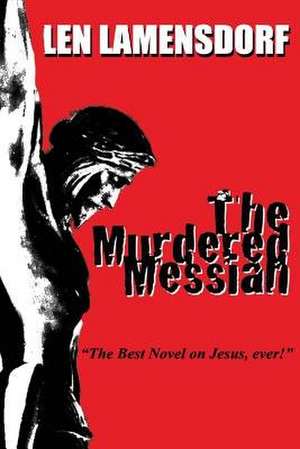 The Murdered Messiah de Len Lamensdorf