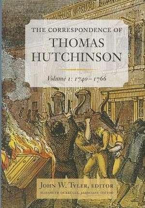 The Correspondence of Thomas Hutchinson, Volume I: 1740-1766 de Thomas Hutchinson